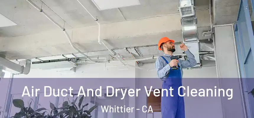  Air Duct And Dryer Vent Cleaning Whittier - CA