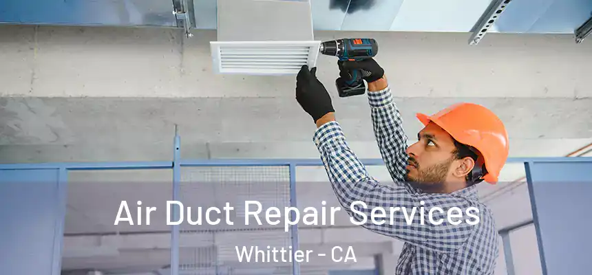  Air Duct Repair Services Whittier - CA