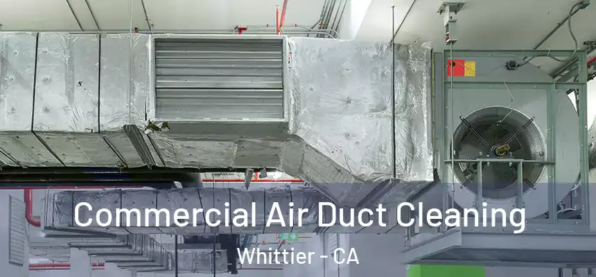  Commercial Air Duct Cleaning Whittier - CA