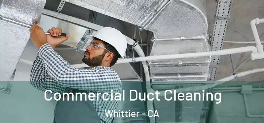Commercial Duct Cleaning Whittier - CA