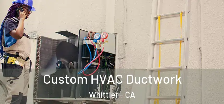 Custom HVAC Ductwork Whittier - CA