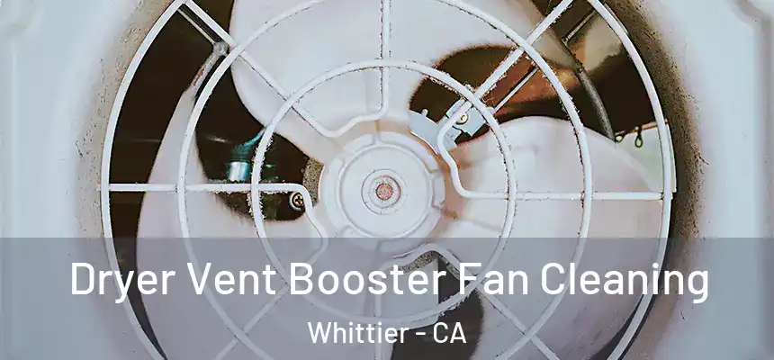  Dryer Vent Booster Fan Cleaning Whittier - CA