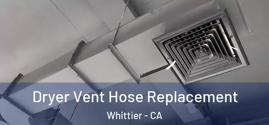 Dryer Vent Hose Replacement Whittier - CA