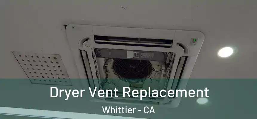 Dryer Vent Replacement Whittier - CA