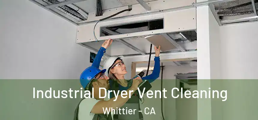 Industrial Dryer Vent Cleaning Whittier - CA