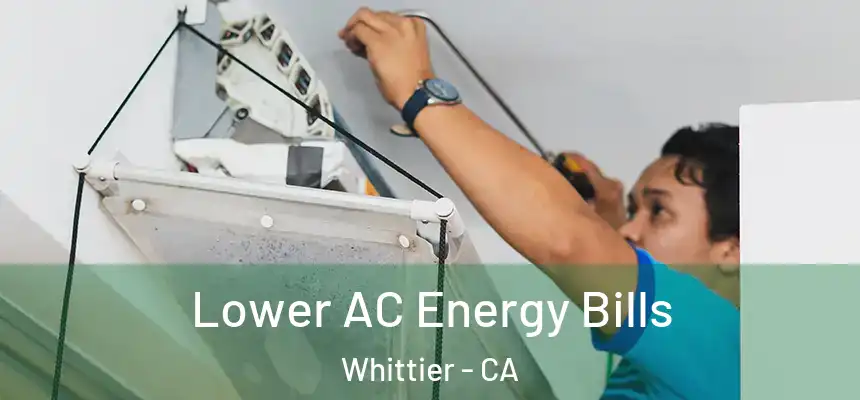  Lower AC Energy Bills Whittier - CA