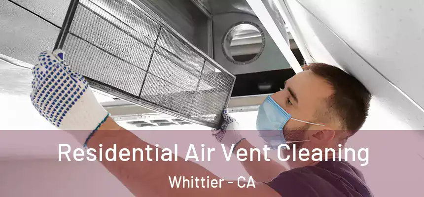 Residential Air Vent Cleaning Whittier - CA